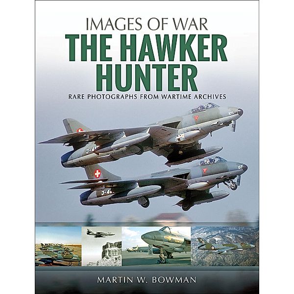 The Hawker Hunter / Images of War, Martin W. Bowman