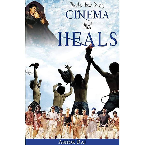The Hay House Book of Cinema that Heals, Ashok Raj