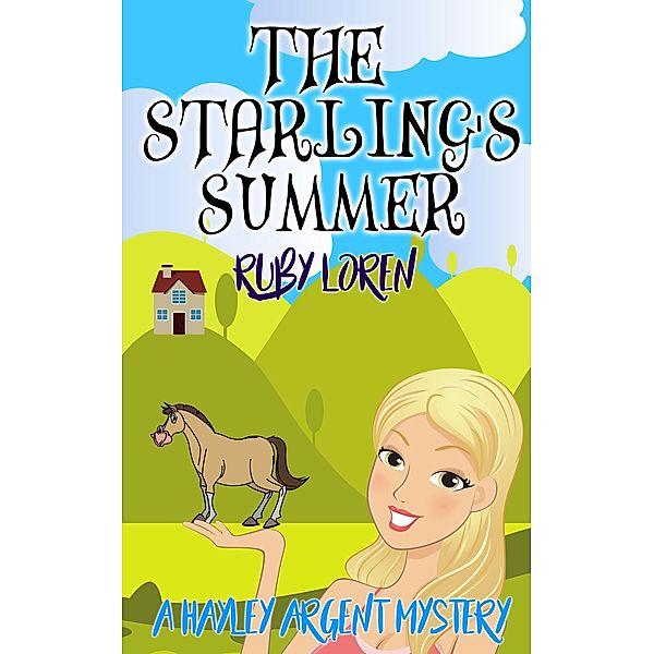 The Hayley Argent Cozy Mystery Series: The Starling's Summer (The Hayley Argent Cozy Mystery Series, #2), Ruby Loren