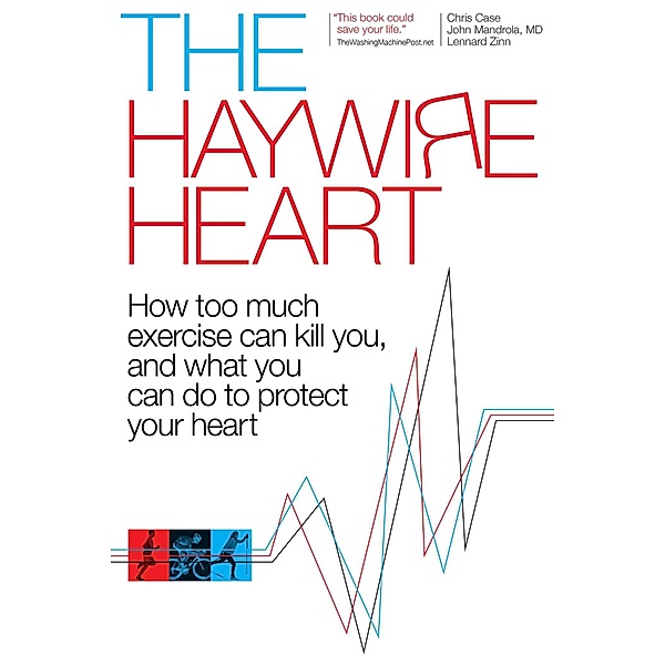 The Haywire Heart, Christopher J. Case, John Mandrola, Lennard Zinn