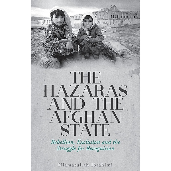 The Hazaras and the Afghan State, Niamatullah Ibrahimi