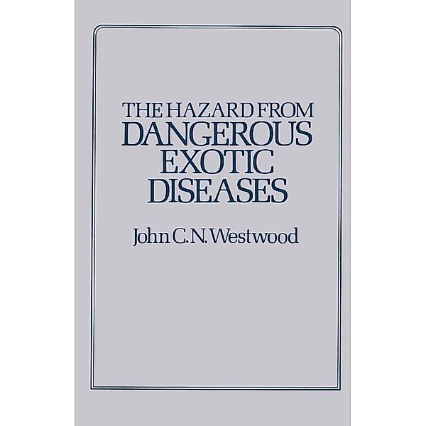 The Hazard from Dangerous Exotic Diseases, J. C. N. Westwood