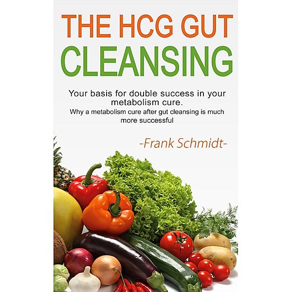 The HCG Gut Cleansing, Frank Schmidt