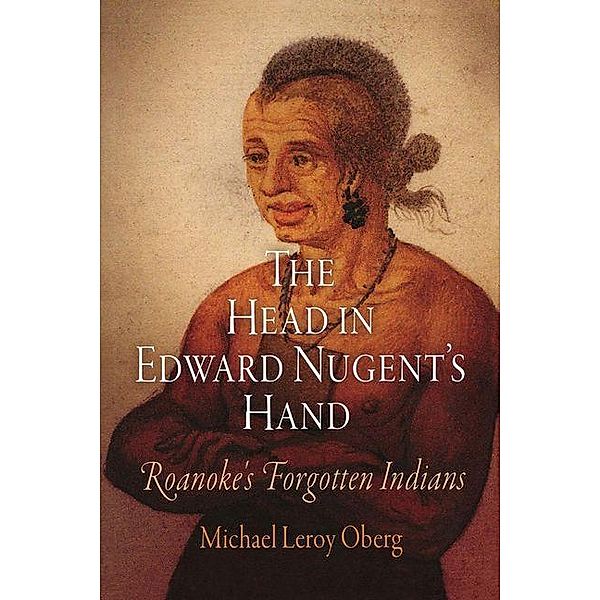 The Head in Edward Nugent's Hand / Early American Studies, Michael Leroy Oberg