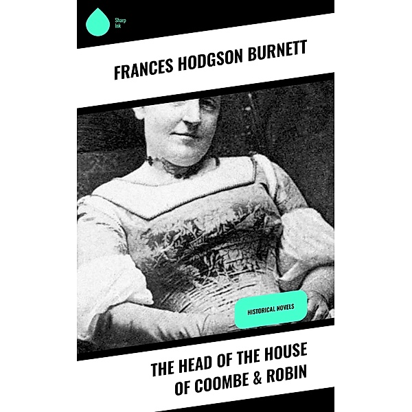 The Head of the House of Coombe & Robin, Frances Hodgson Burnett
