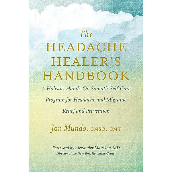 The Headache Healer's Handbook, Jan Mundo