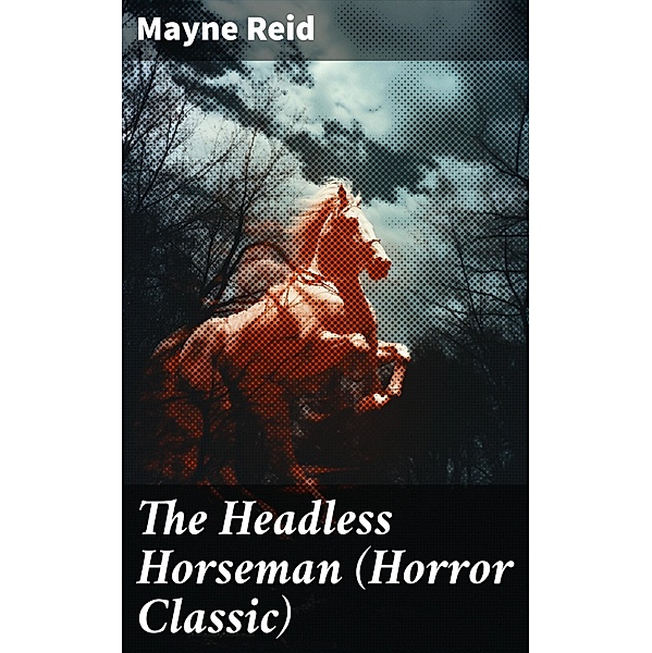 The Headless Horseman (Horror Classic), Mayne Reid