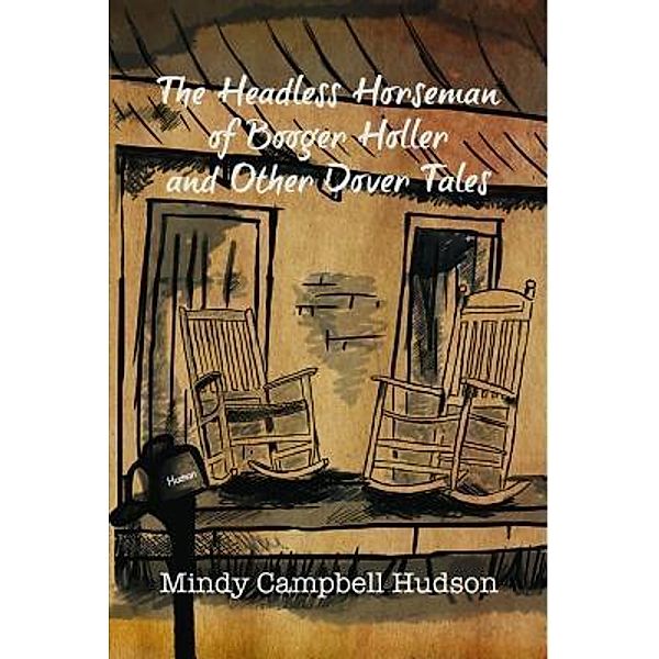 The Headless Horseman of Booger Holler and Other Dover Tales, Mindy Campbell Hudson