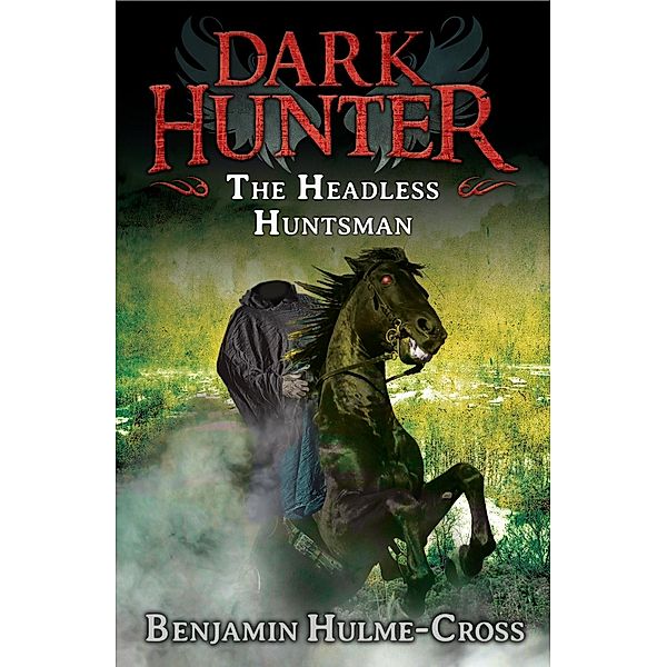 The Headless Huntsman (Dark Hunter 8), Benjamin Hulme-Cross