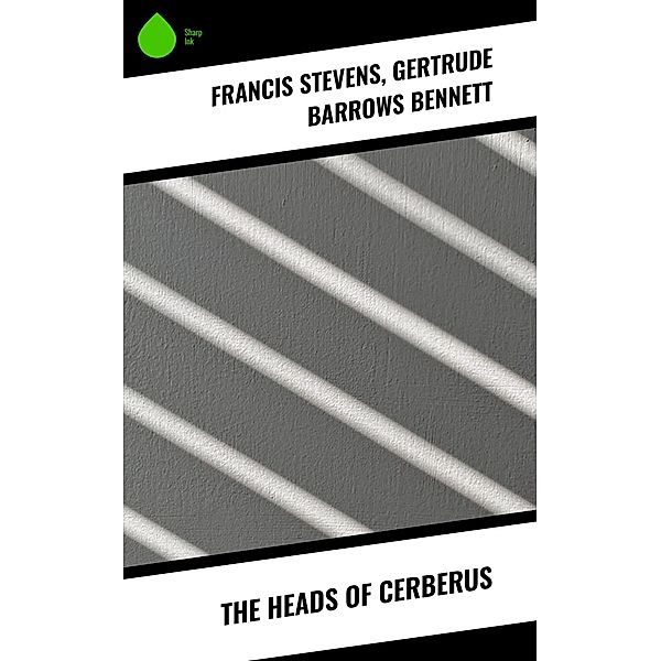 The Heads of Cerberus, Francis Stevens, Gertrude Barrows Bennett