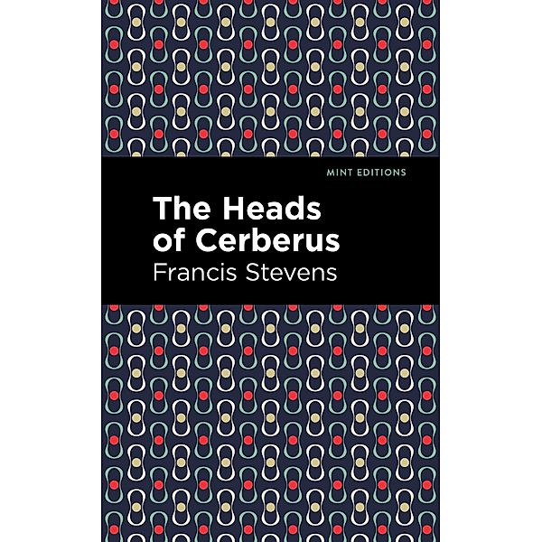 The Heads of Cerberus / Mint Editions (Fantasy and Fairytale), Francis Stevens