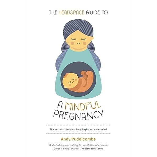 The Headspace Guide to a Mindful Pregnancy, Andy Puddicombe