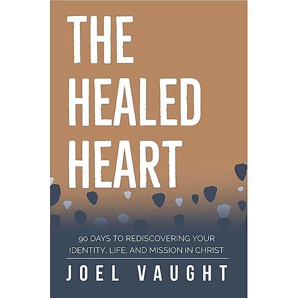 The Healed Heart, Joel Vaught