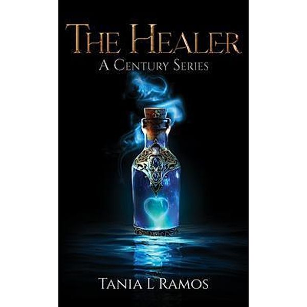 The Healer / A Century Series Bd.1, Tania L Ramos