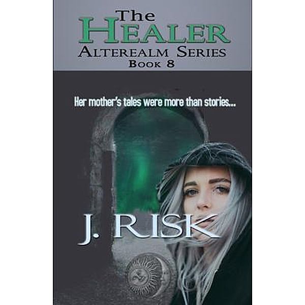 The Healer / The Alterealm Series Bd.8, J. Risk