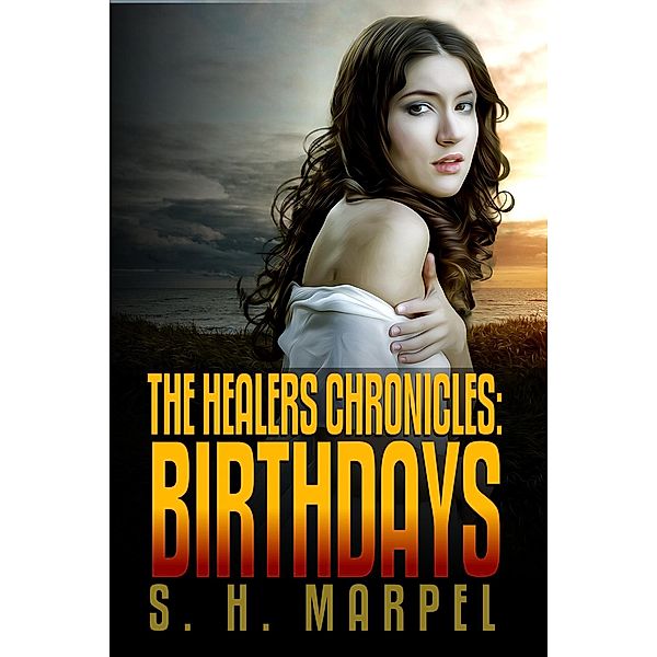 The Healers Chronicles: Birthdays (Ghost Hunters Mystery Parables) / Ghost Hunters Mystery Parables, S. H. Marpel