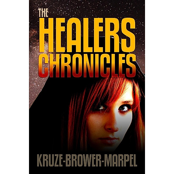The Healers Chronicles (Speculative Fiction Parable Anthology) / Speculative Fiction Parable Anthology, S. H. Marpel, C. C. Brower, J. R. Kruze