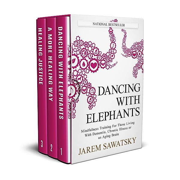 The Healing and Love Collection: Dancing with Elephants, A More Healing Way, Healing Justice (How to Die Smiling Series - Vol 1-3, #1), Jarem Sawatsky