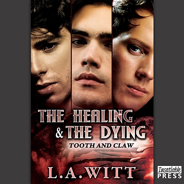 The Healing and the Dying - Tooth & Claw, Book 2, L.A. Witt