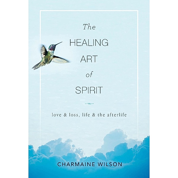 The Healing Art of Spirit, Charmaine Wilson