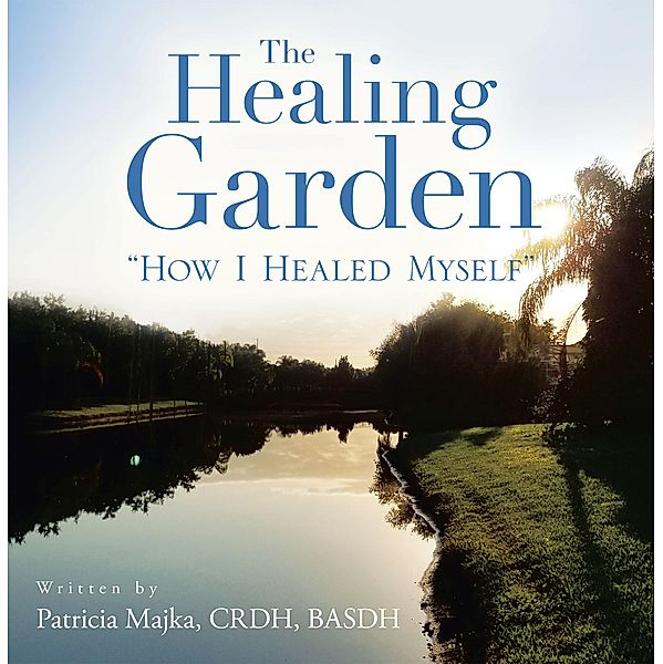 The Healing Garden, Patricia Majka Crdh Basdh