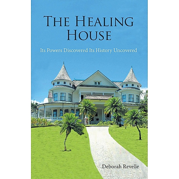 The Healing House, Deborah Revelle
