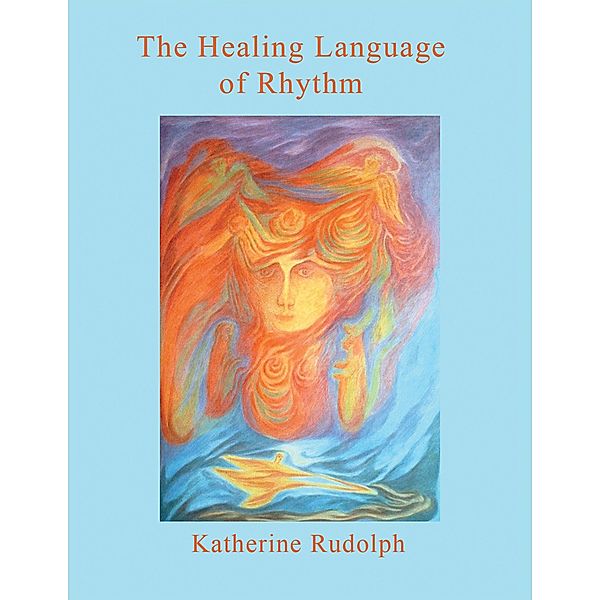 The Healing Language of Rhythm, Katherine Rudolph