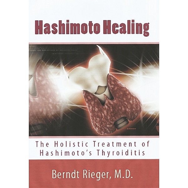 The Healing of Hashimoto's Thyroiditis, Berndt Rieger