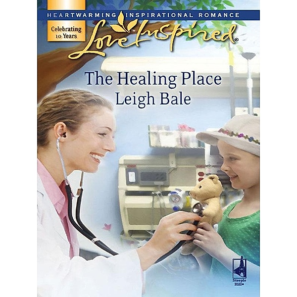 The Healing Place (Mills & Boon Love Inspired) / Mills & Boon Love Inspired, Leigh Bale