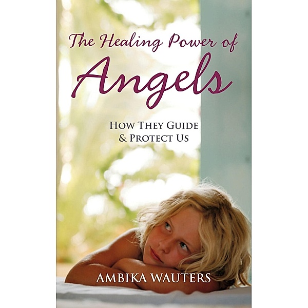 The Healing Power of Angels, Ambika Wauters