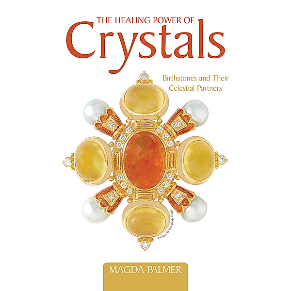 The Healing Power of Crystals, Magda Palmer