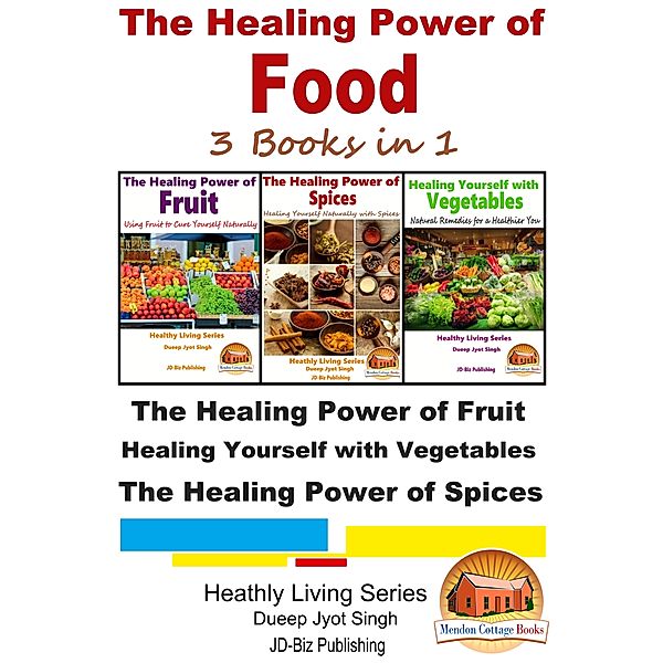 The Healing Power of Food: 3 Books in 1, Dueep Jyot Singh