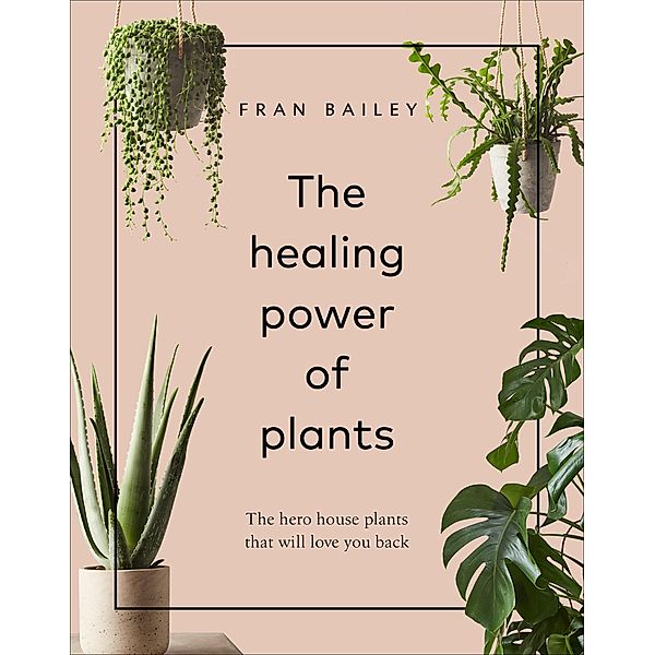 The Healing Power of Plants, Fran Bailey