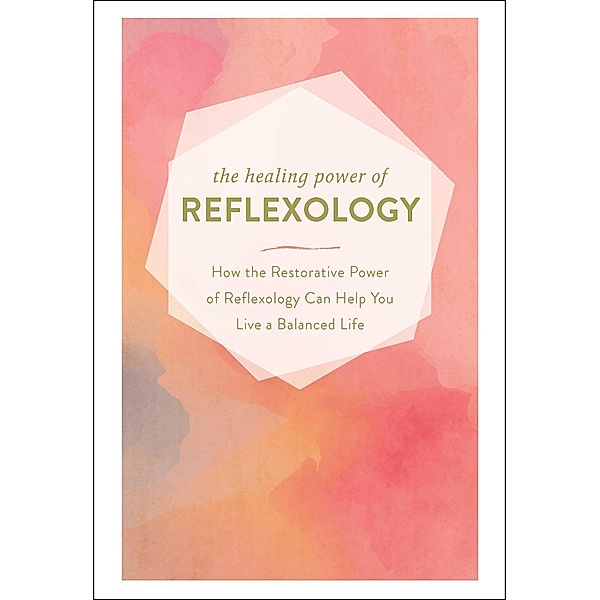 The Healing Power of Reflexology, Adams Media