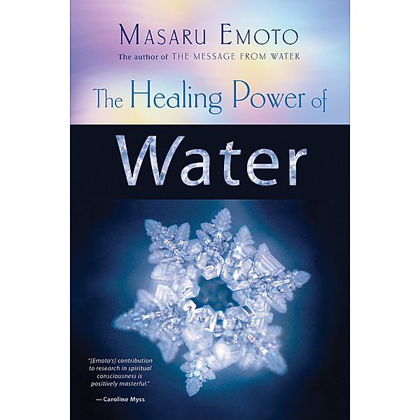 The Healing Power of Water, Masaru Emoto