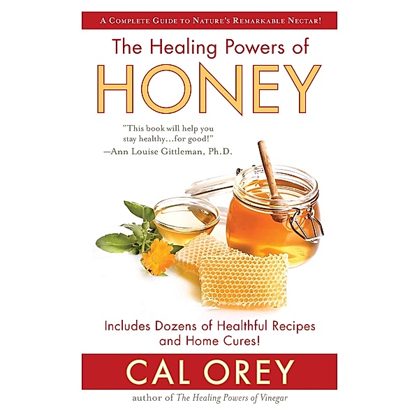 The Healing Powers of Honey / Healing Powers Bd.4, Cal Orey