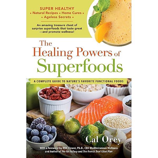 The Healing Powers of Superfoods / Healing Powers Bd.7, Cal Orey