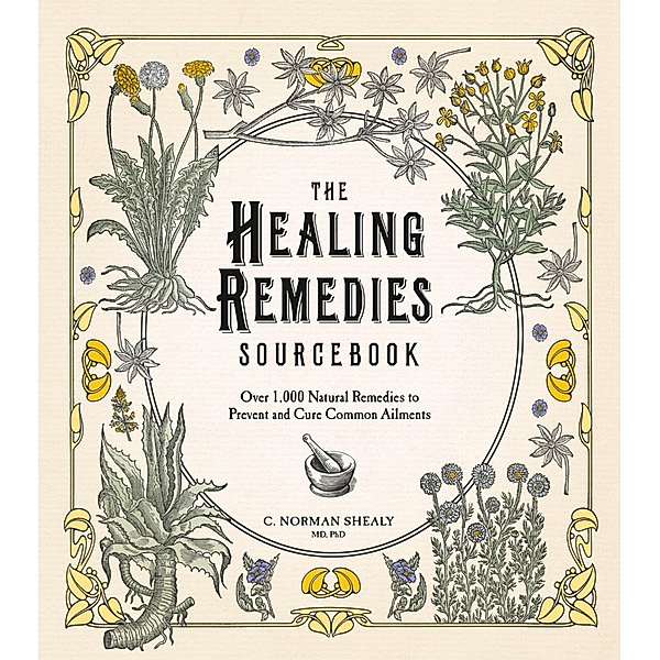 The Healing Remedies Sourcebook, C. Norman Shealy