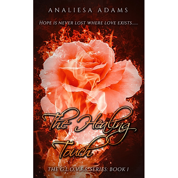 The Healing Touch: the G.L.O.V.E.S. Series: Book 1, Analiesa Adams