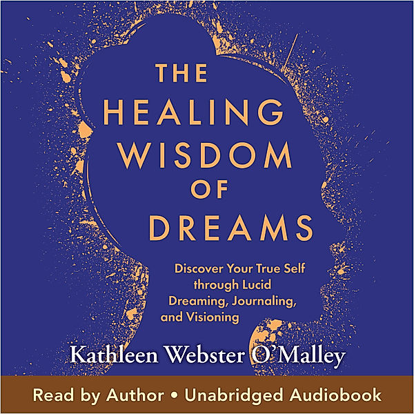 The Healing Wisdom of Dreams, Kathleen Webster O'Malley