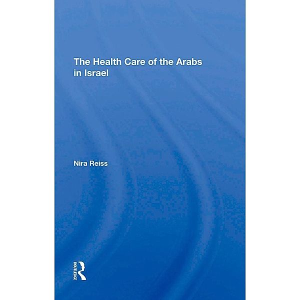 The Health Care Of The Arabs In Israel, Nira Reiss