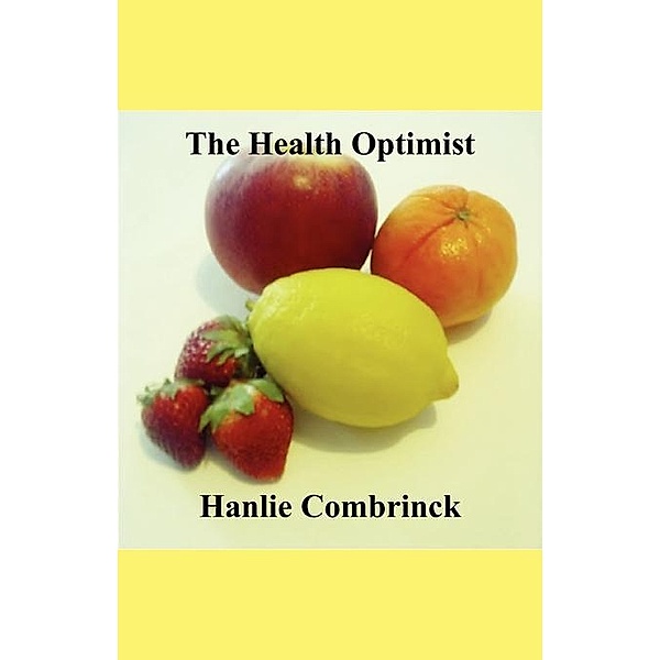 The Health Optimist / FastPencil, Hanlie Combrinck
