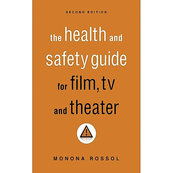 The Health & Safety Guide for Film, TV & Theater, Second Edition, Monona Rossol