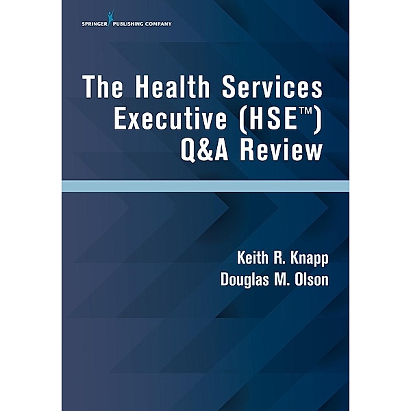 The Health Services Executive (HSE) Q&A Review, Keith R. Knapp, Douglas M. Olson