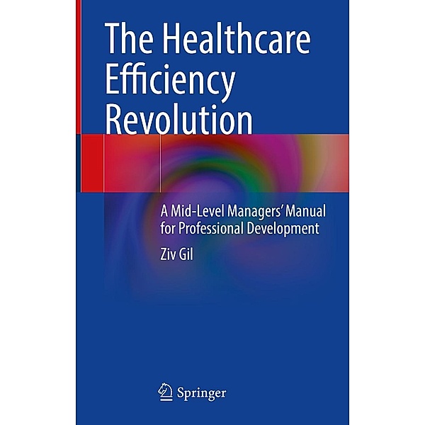 The Healthcare Efficiency Revolution, Ziv Gil
