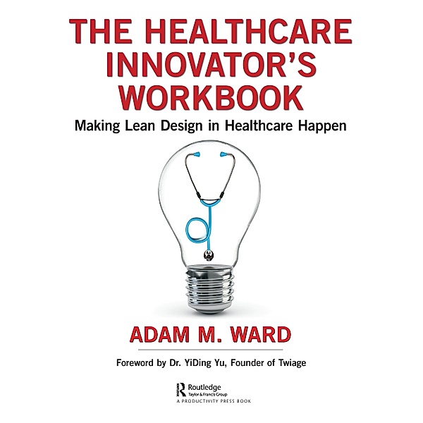 The Healthcare Innovator's Workbook, Adam Ward