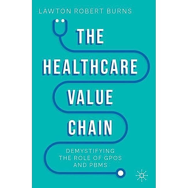 The Healthcare Value Chain, Lawton Robert Burns