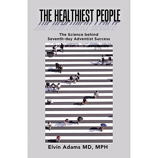 The Healthiest People, Elvin Adams MD MPH