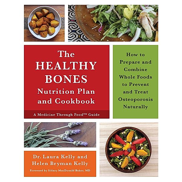 The Healthy Bones Nutrition Plan and Cookbook, Laura Kelly, Helen Bryman Kelly