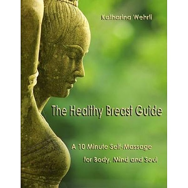 The Healthy Breast Guide, Katharina Wehrli